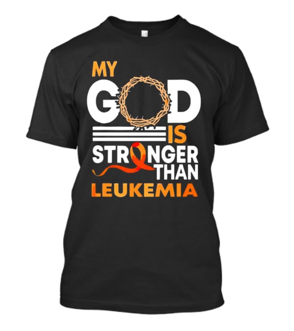 My God Is Stronger Than Leukemia With Crown Of Thorns And Orange T-Shirt