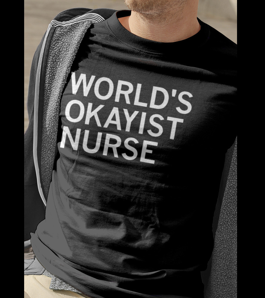 WORLD'S OKAYIST NURSE T-Shirt
