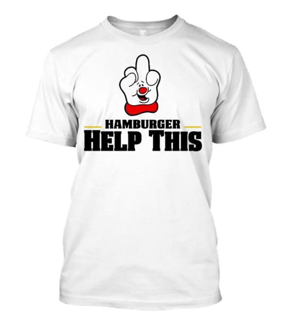 Hamburger Help This Iconic Gesture T-Shirt