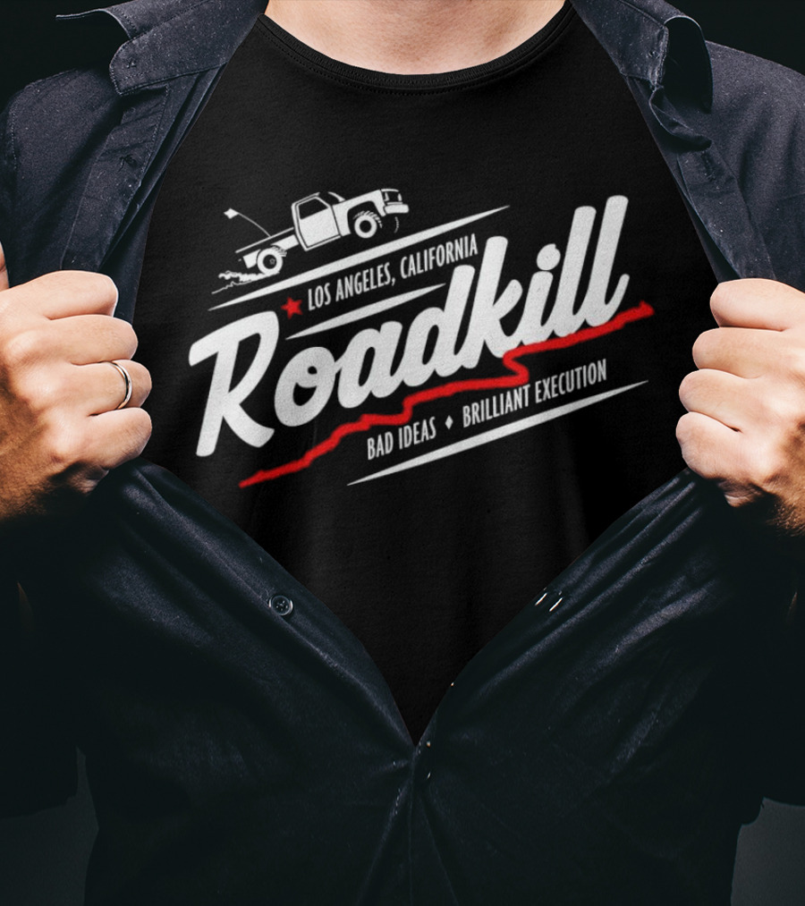 Los Angeles California Roadkill Bad Ideas Brilliant Execution Truck T-Shirt