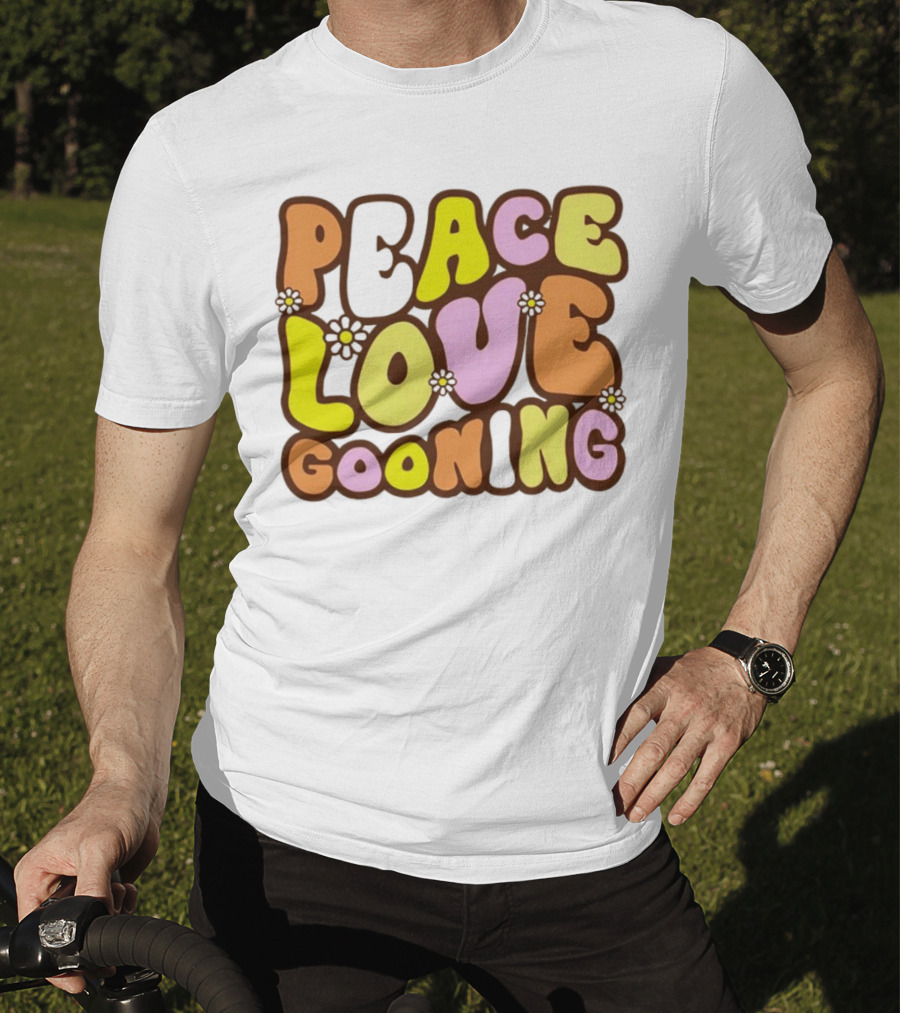 Peace Love Gooning Retro Flowers T-Shirt
