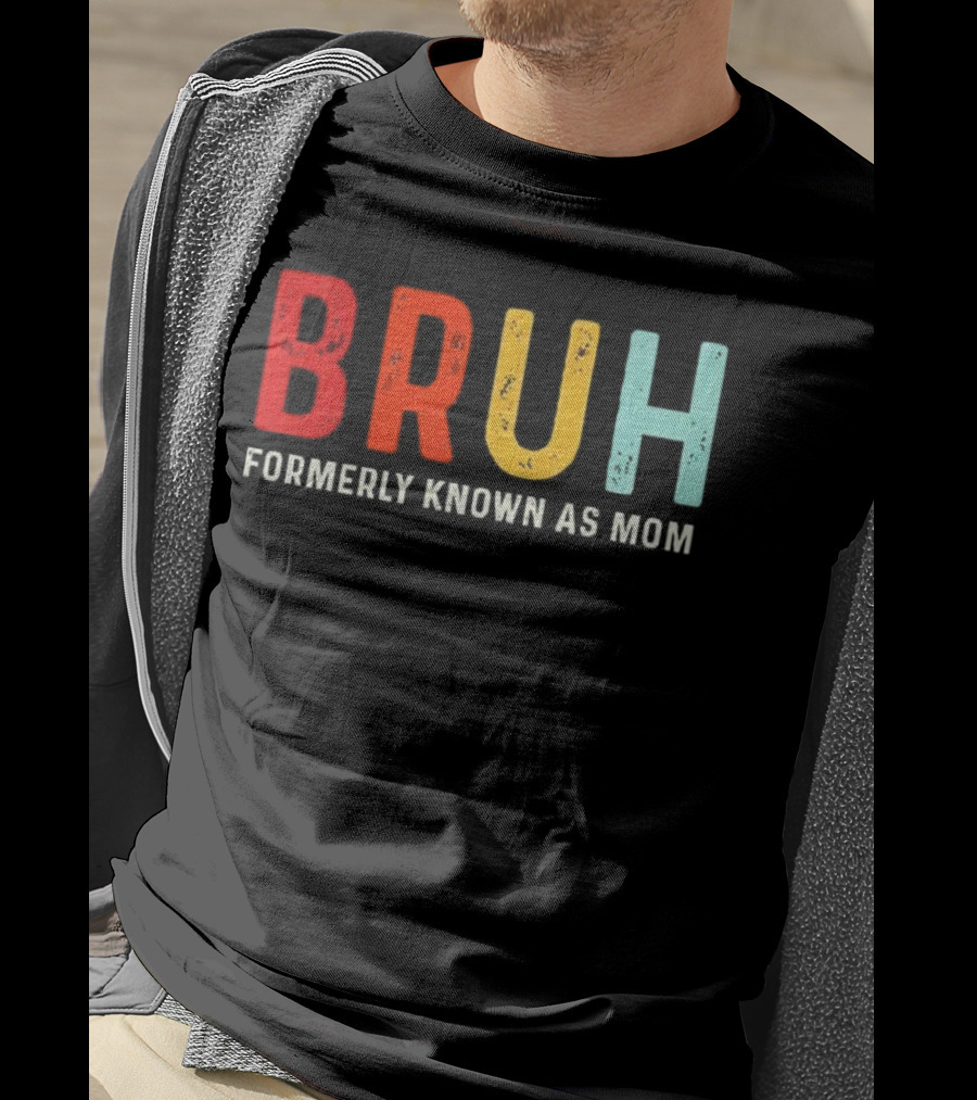 BRUH Formerly Known As Mom Colorful T-Shirt