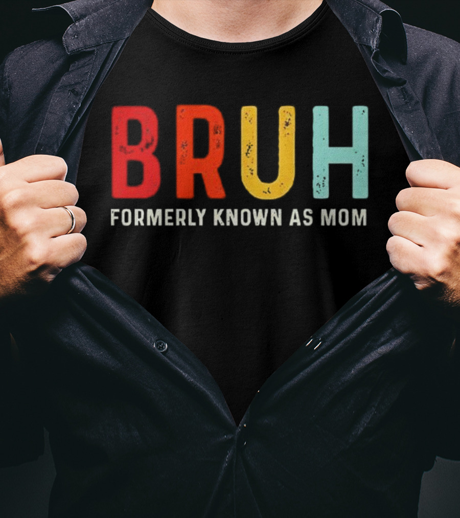 BRUH Formerly Known As Mom Colorful T-Shirt