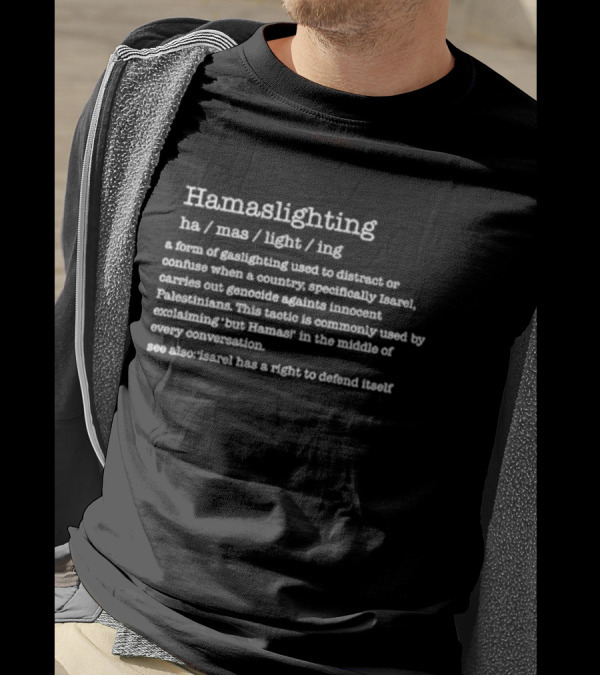 Hamaslighting Definition Distract Confuse Genocide Palestinians Conversation T-Shirt
