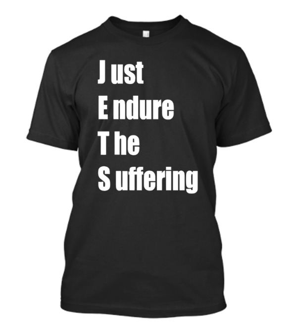 Just Endure The Suffering JETS Alex T-Shirt