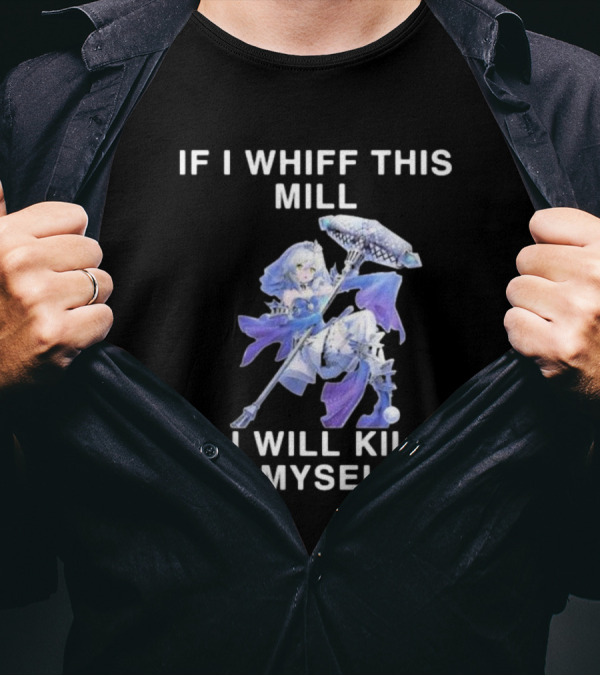 If I Whiff This Mill I Will Kill Myself Character Holding Weapon T-Shirt