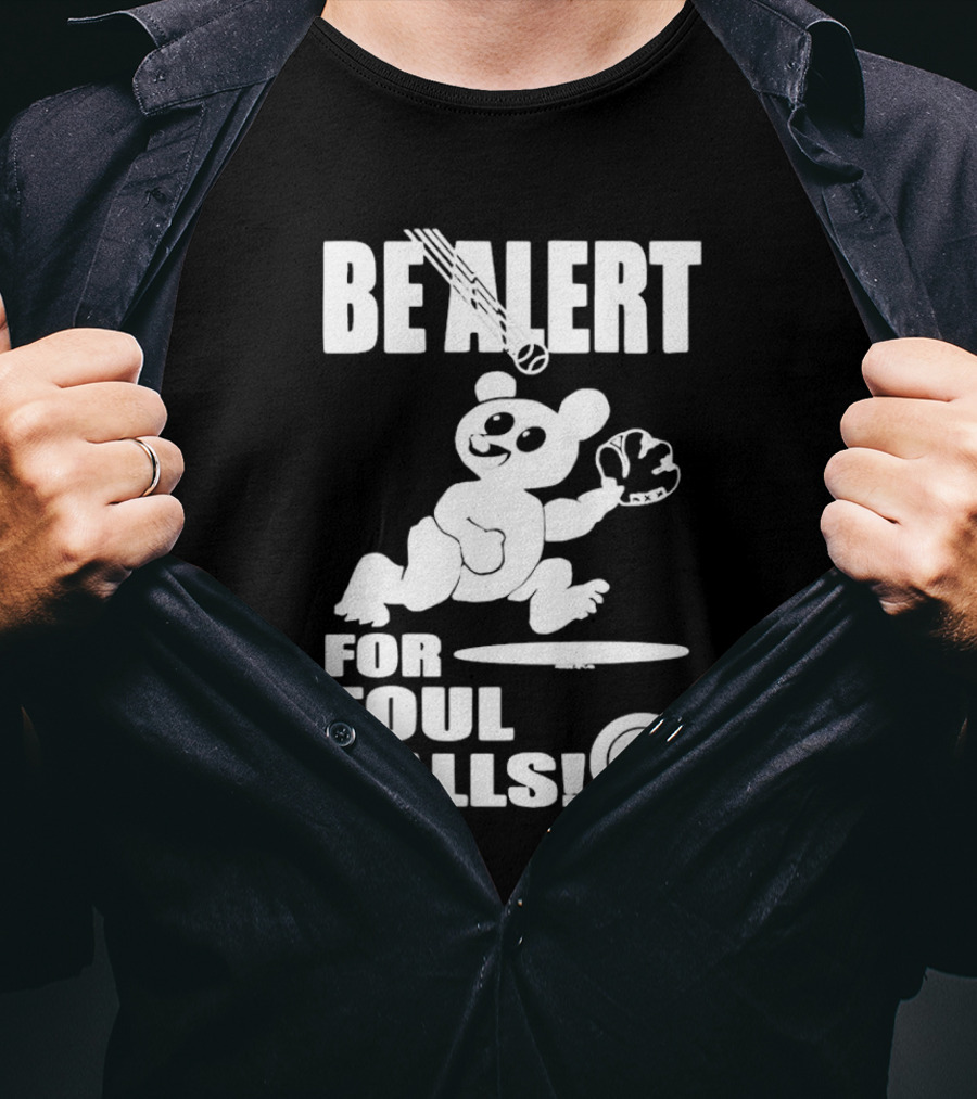 Chicago Cubs Be Alert For Foul Balls Baseball Bear T-Shirt