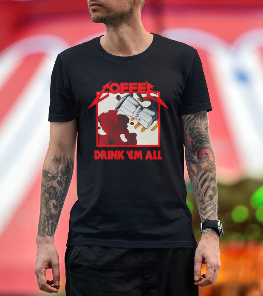Coffee Drink 'Em All Metal Music T-Shirt