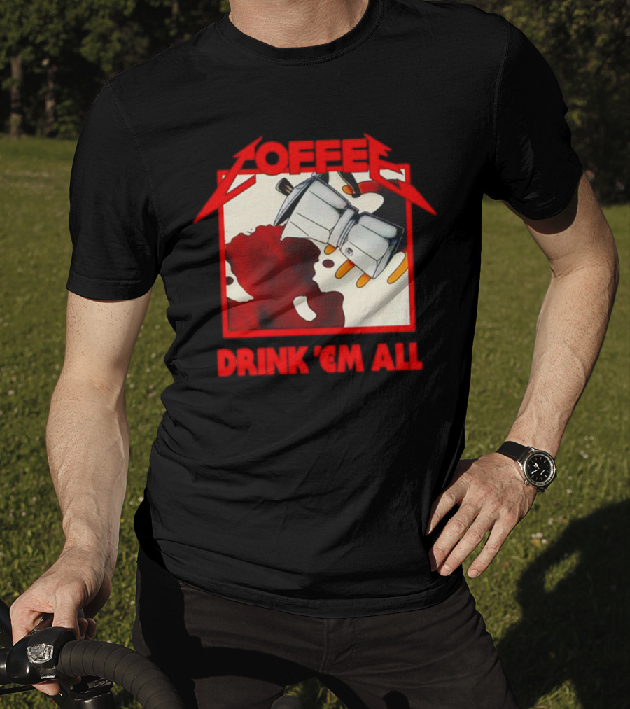 Coffee Drink 'Em All Metal Music T-Shirt