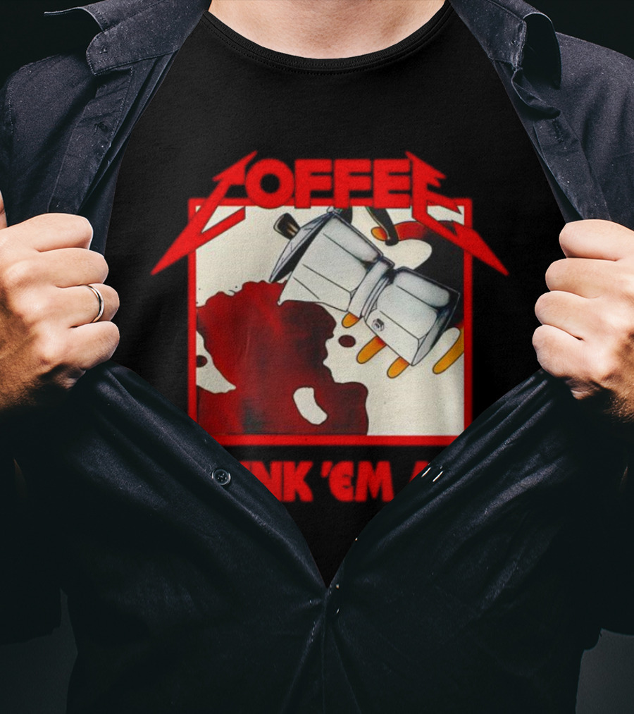 Coffee Drink 'Em All Metal Music T-Shirt