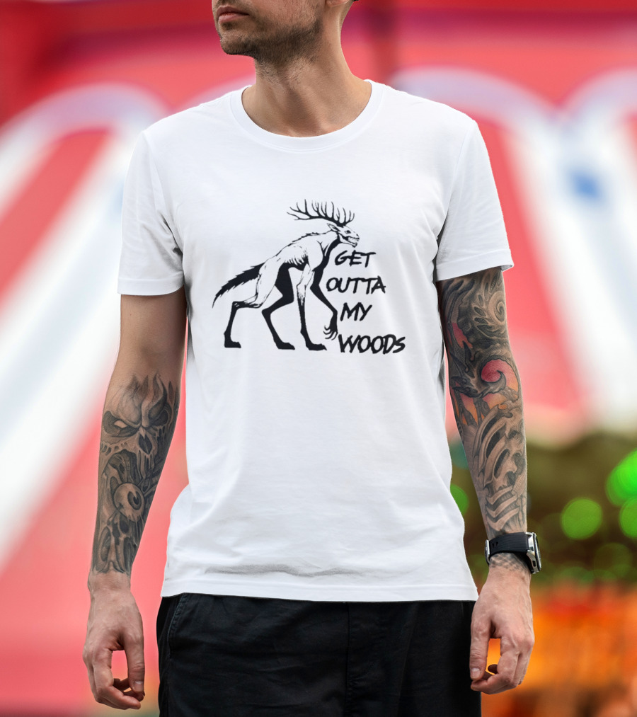 Get Outta My Woods Creepy Deer-Like Creature T-Shirt