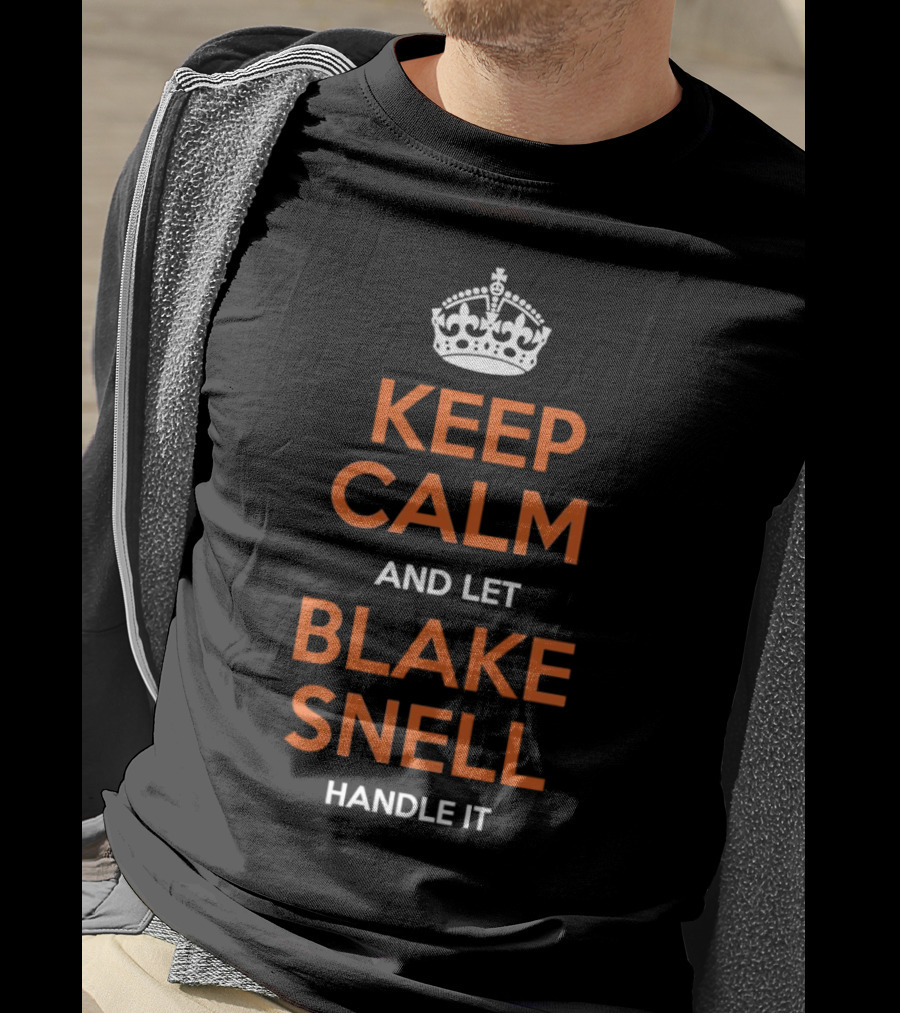 Keep Calm And Let Blake Snell Handle It T-Shirt