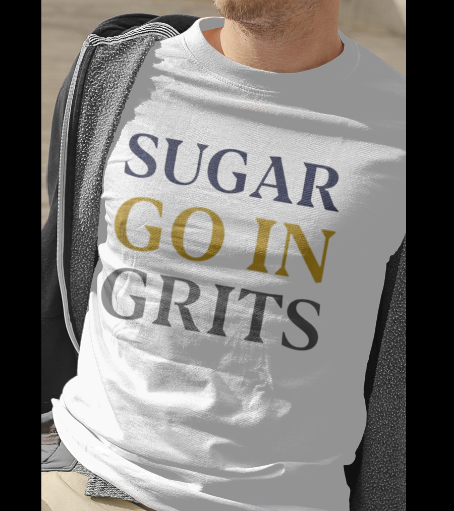 Sugar Go IN Grits T-Shirt