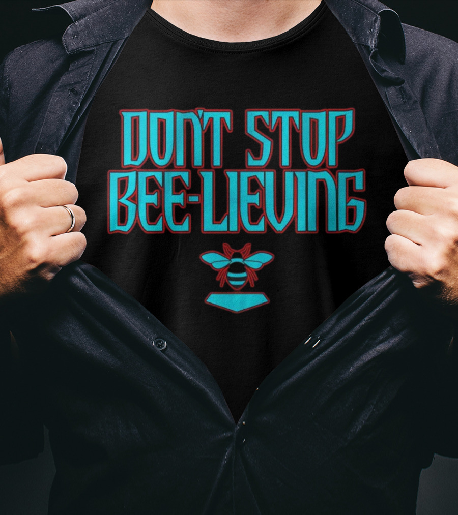 Don’t Stop Bee-lieving Arizona Baseball Journey Song T-Shirt