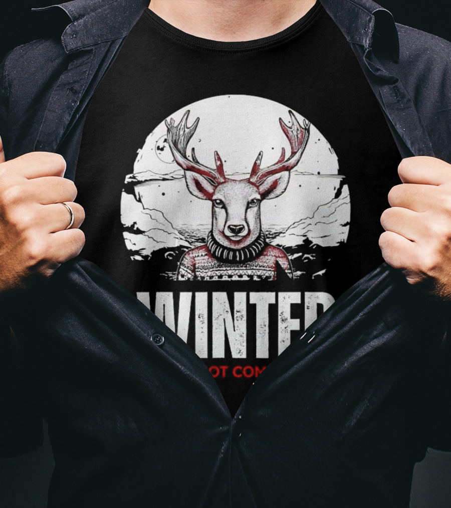 Winter Is Not Coming Deer T-Shirt