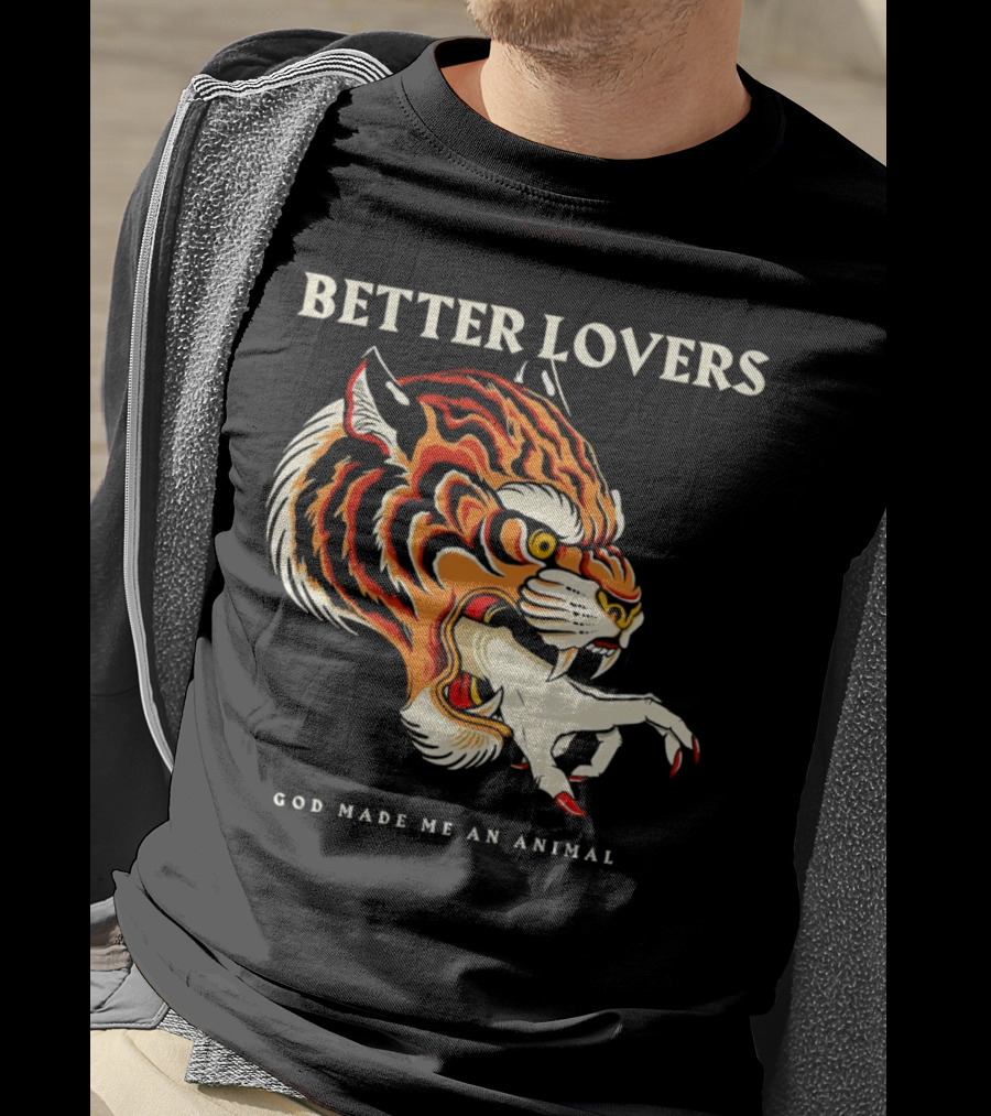 BETTER LOVERS GOD MADE ME AN ANIMAL Tiger Hand T-Shirt