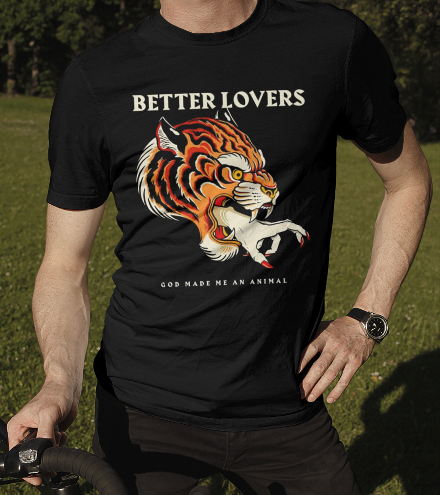 BETTER LOVERS GOD MADE ME AN ANIMAL Tiger Hand T-Shirt