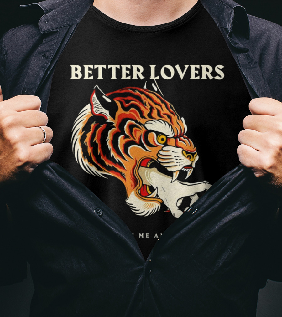 BETTER LOVERS GOD MADE ME AN ANIMAL Tiger Hand T-Shirt