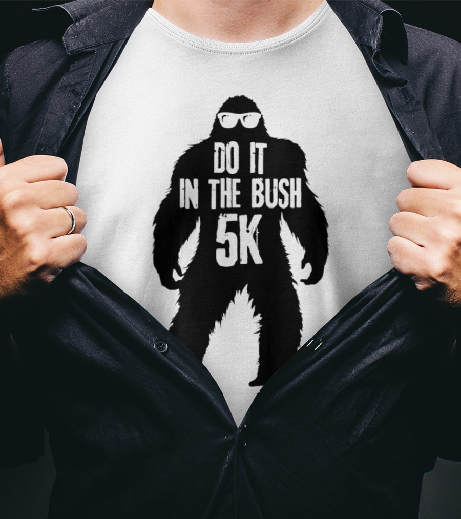 Bigfoot Do It In The Bush 5K Fun Run Event T-Shirt