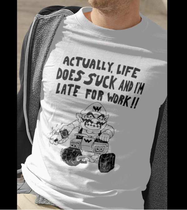 Actually Life Does Suck And I’m Late For Work Wario Racing Sketch T-Shirt