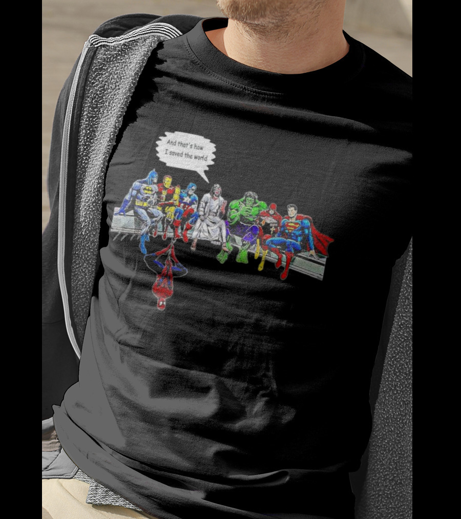 Jesus And Superheroes Including Batman And Superman And That’s How I Saved The World T-Shirt