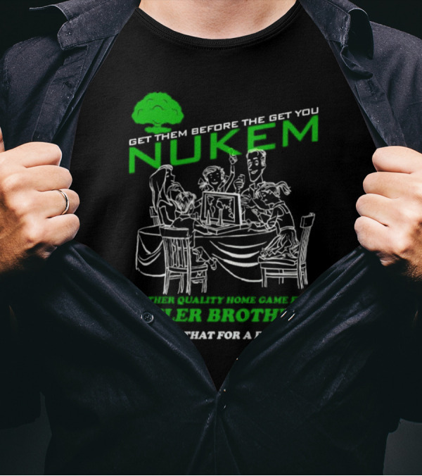Get Them Before They Get You Nuken Butler Brothers Home Game I'd Buy That For A Dollar T-Shirt