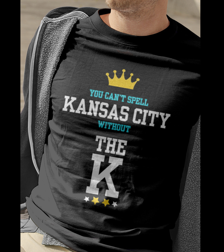 You Can't Spell Kansas City Without The K Royals Crown Stars T-Shirt