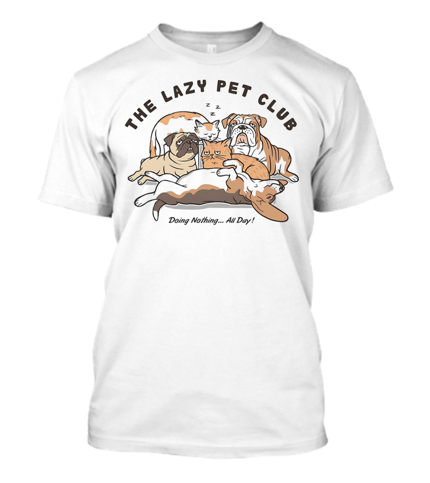 The Lazy Pet Club Dogs And Cats Doing Nothing All Day T-Shirt