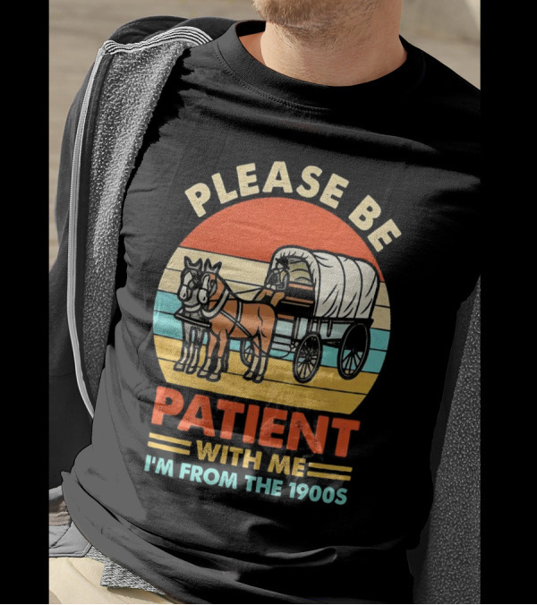 Please Be Patient With Me I'm From The 1900s Vintage Horse And Wagon Retro Sunset T-Shirt