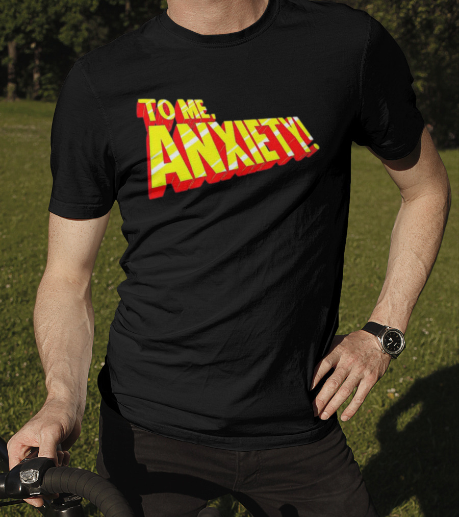 To Me, Anxiety Bold Comic Book T-Shirt