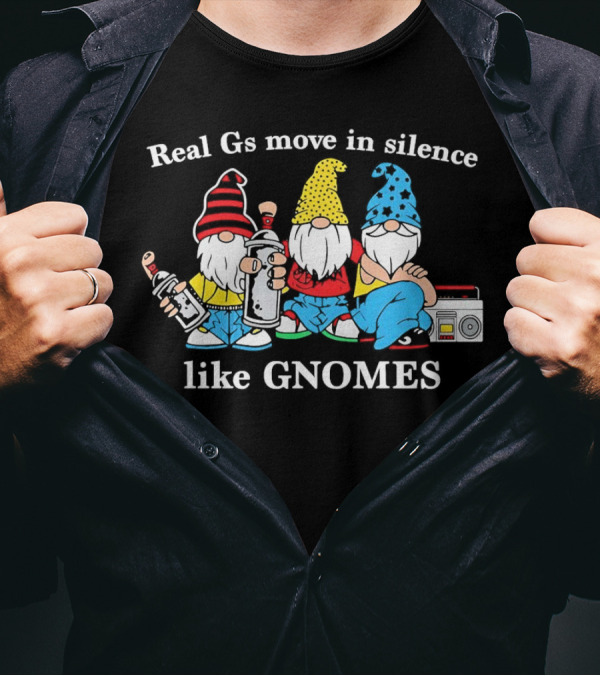 Real Gs Move In Silence Like Gnomes With Spray Paint And Boombox T-Shirt
