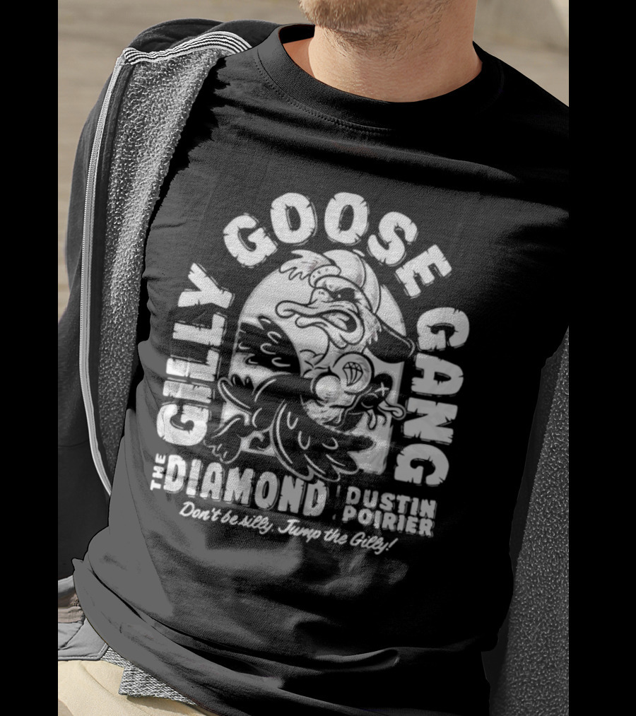 Gilly Goose Gang The Diamond Dustin Poirier Don't Be Silly Jump The Gilly T-Shirt