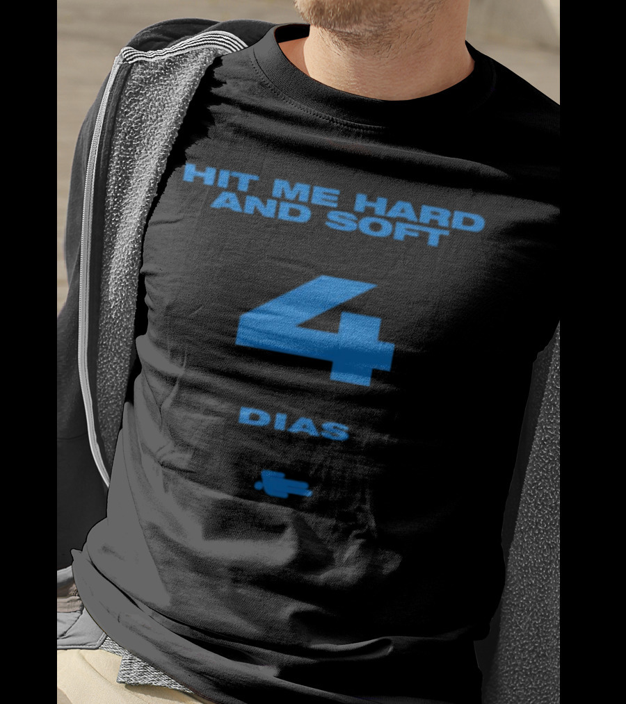 HIT ME HARD AND SOFT 4 DIAS T-Shirt