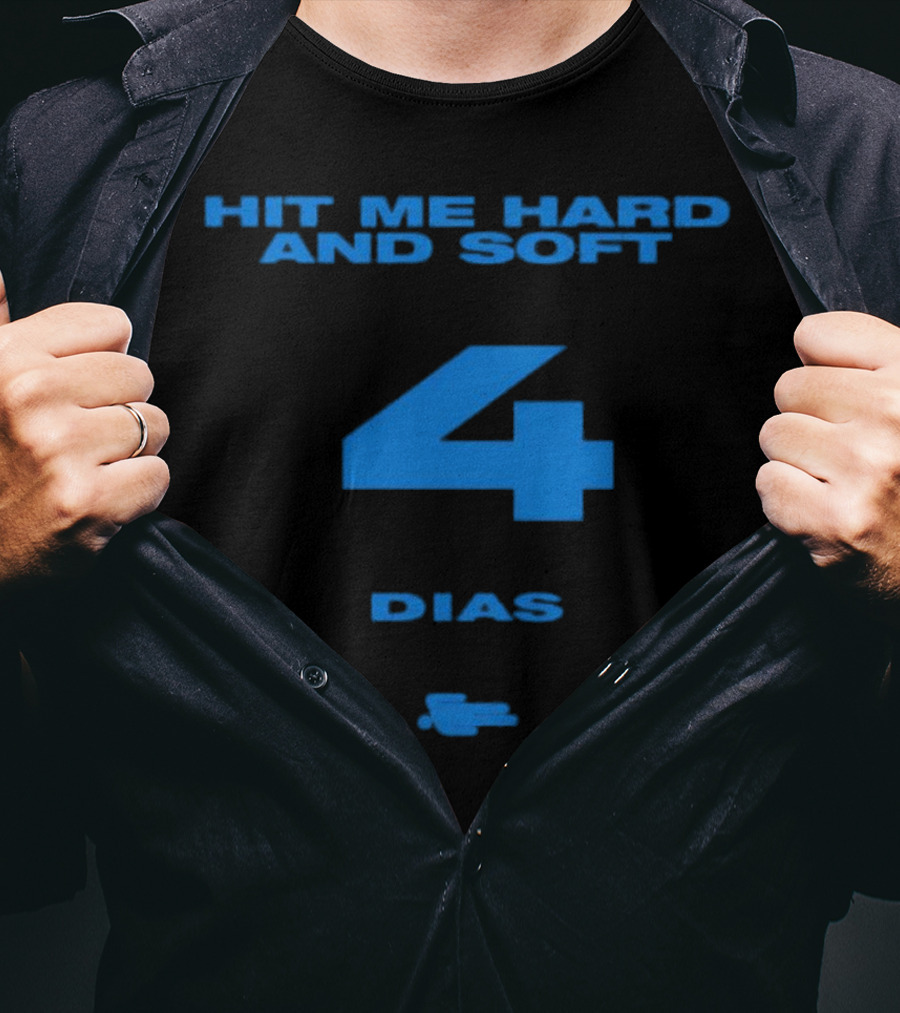 HIT ME HARD AND SOFT 4 DIAS T-Shirt