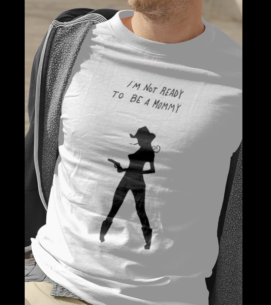 I’m Not Ready To Be A Mommy Silhouette Cowboy Hat And Boots T-Shirt