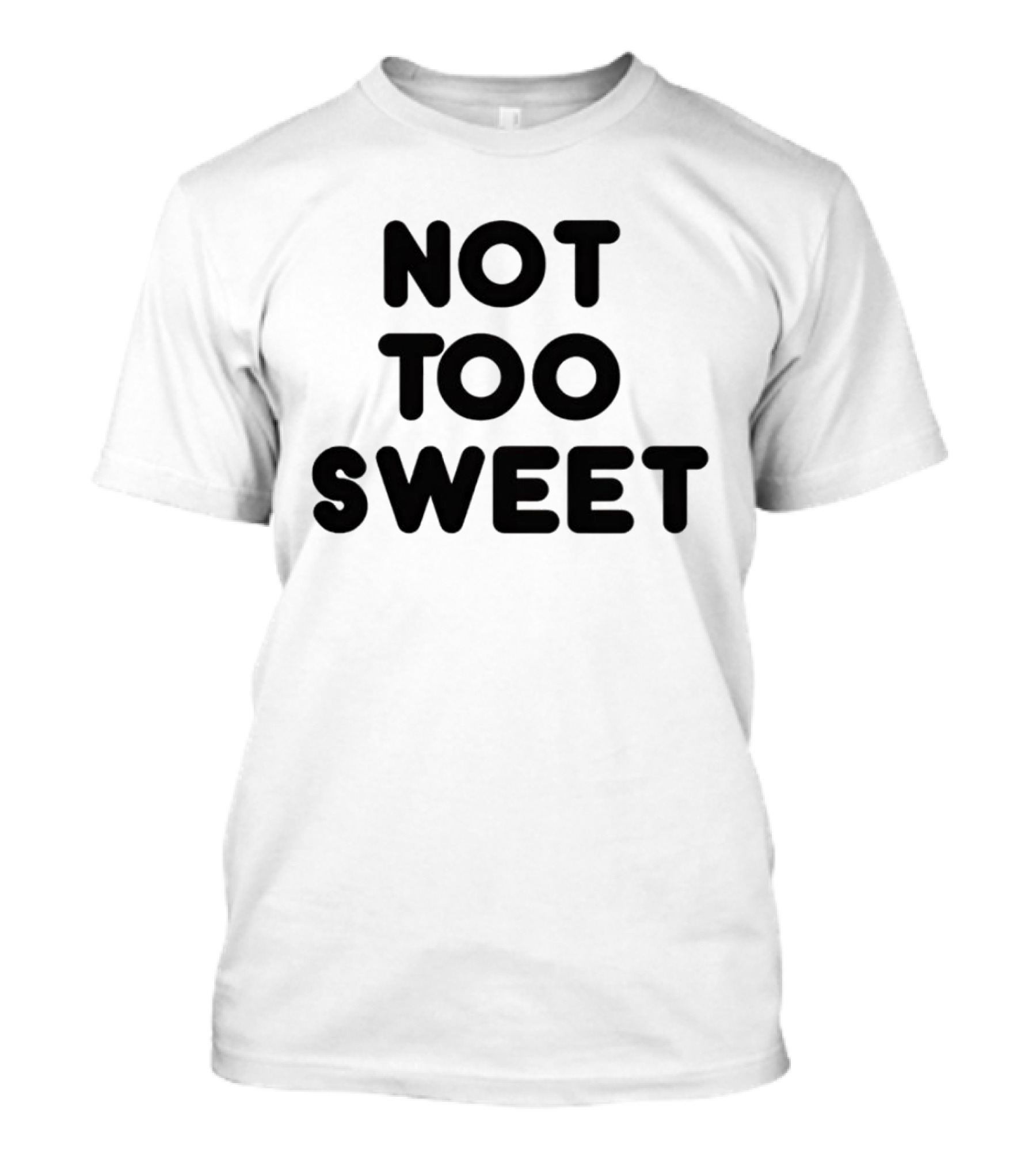 Not Too Sweet Shirt Black T-Shirt