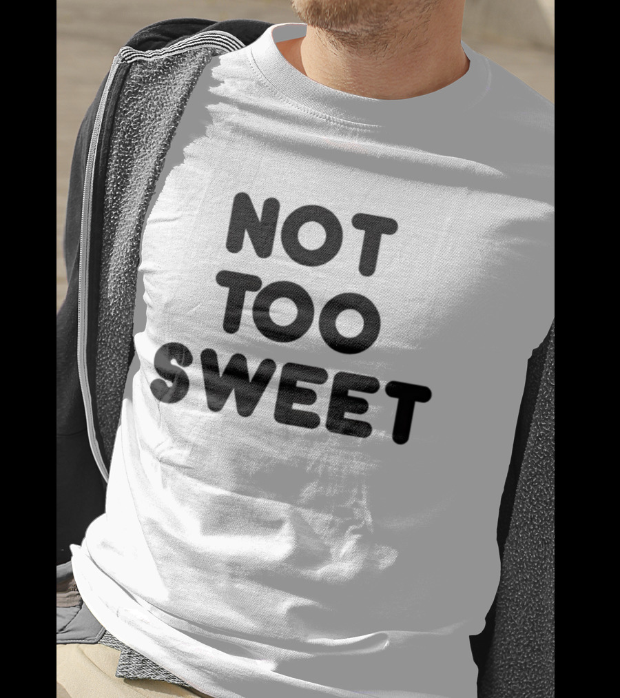 Not Too Sweet Shirt Black T-Shirt