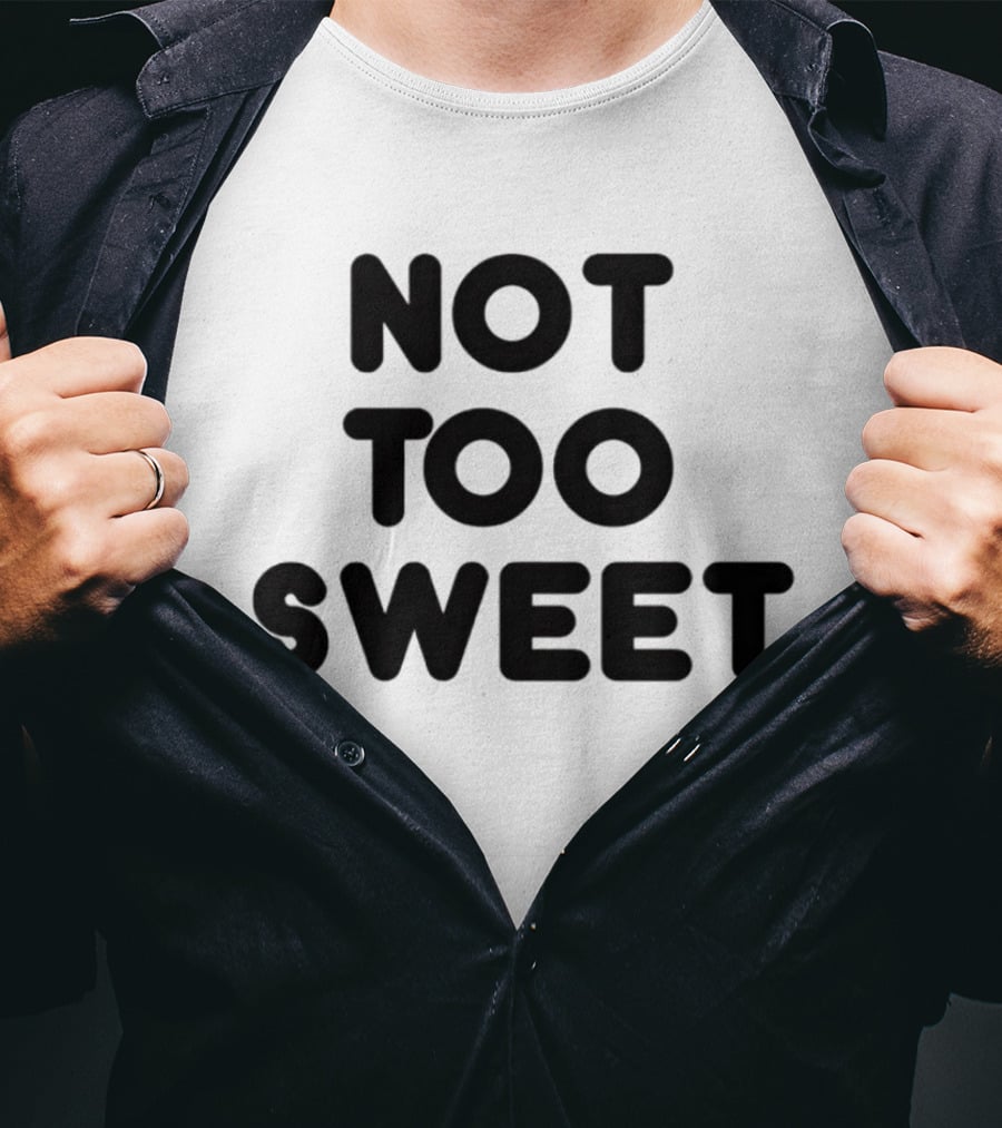 Not Too Sweet Shirt Black T-Shirt