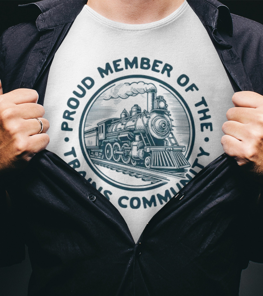 Proud Member Of The Trains Community Steam Locomotive Enthusiast T-Shirt