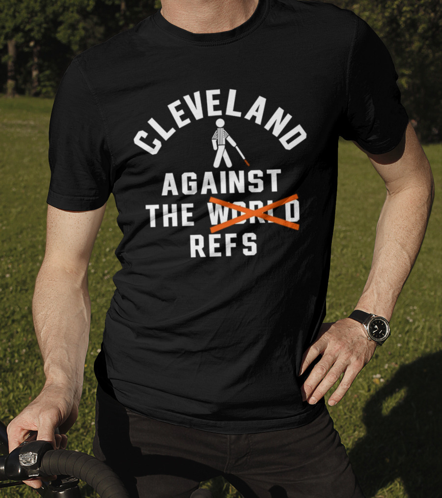 Cleveland Against The World Refs Basketball Fan Humor T-Shirt