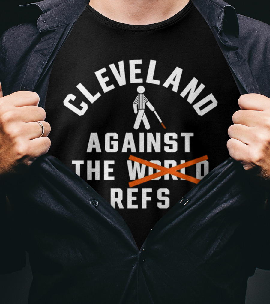 Cleveland Against The World Refs Basketball Fan Humor T-Shirt
