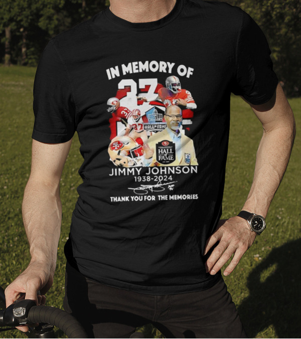In Memory Of Jimmy Johnson 1938-2024 Hall Of Fame Thank You For The Memories 49ers 37 T-Shirt