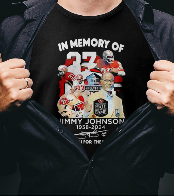 In Memory Of Jimmy Johnson 1938-2024 Hall Of Fame Thank You For The Memories 49ers 37 T-Shirt