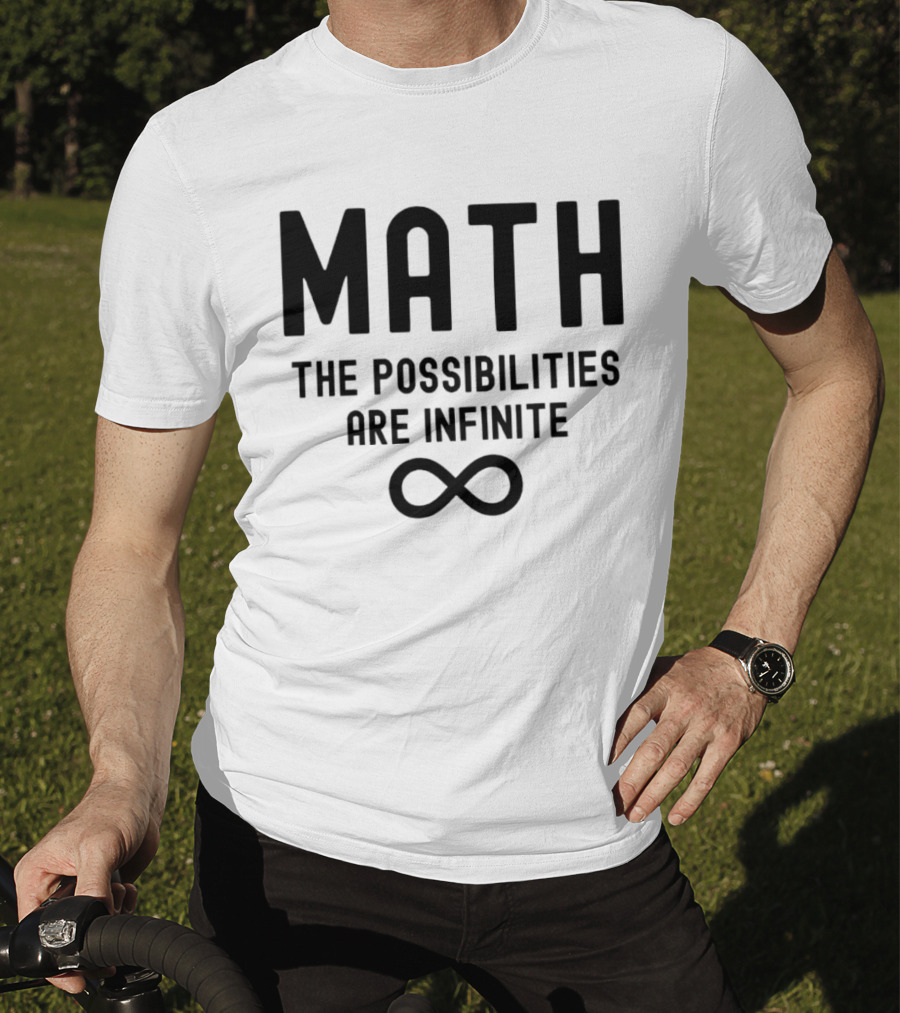 Math The Possibilities Are Infinite Infinity T-Shirt