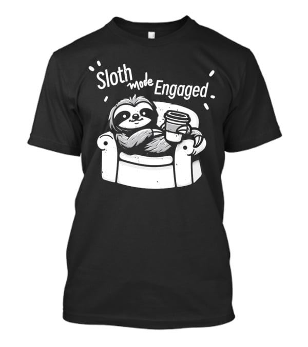 Sloth Mode Engaged Relaxing Sloth With Coffee On Couch T-Shirt