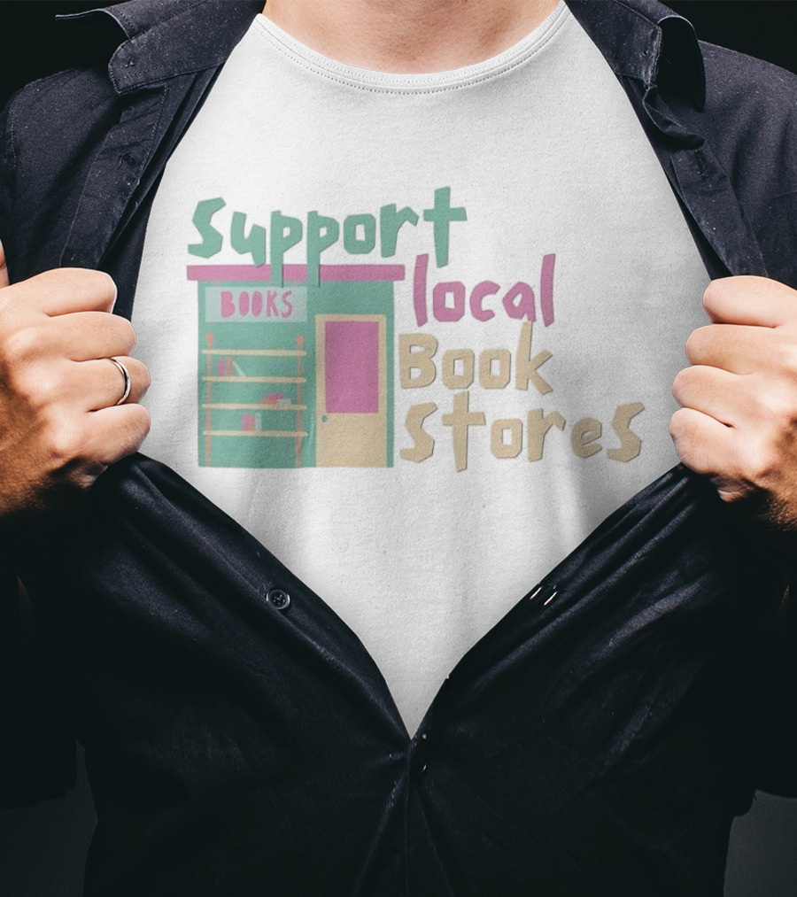 Support Local Bookstores Books Shop T-Shirt