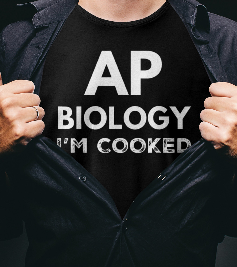 AP Biology I'm Cooked Exam Stress Humor T-Shirt