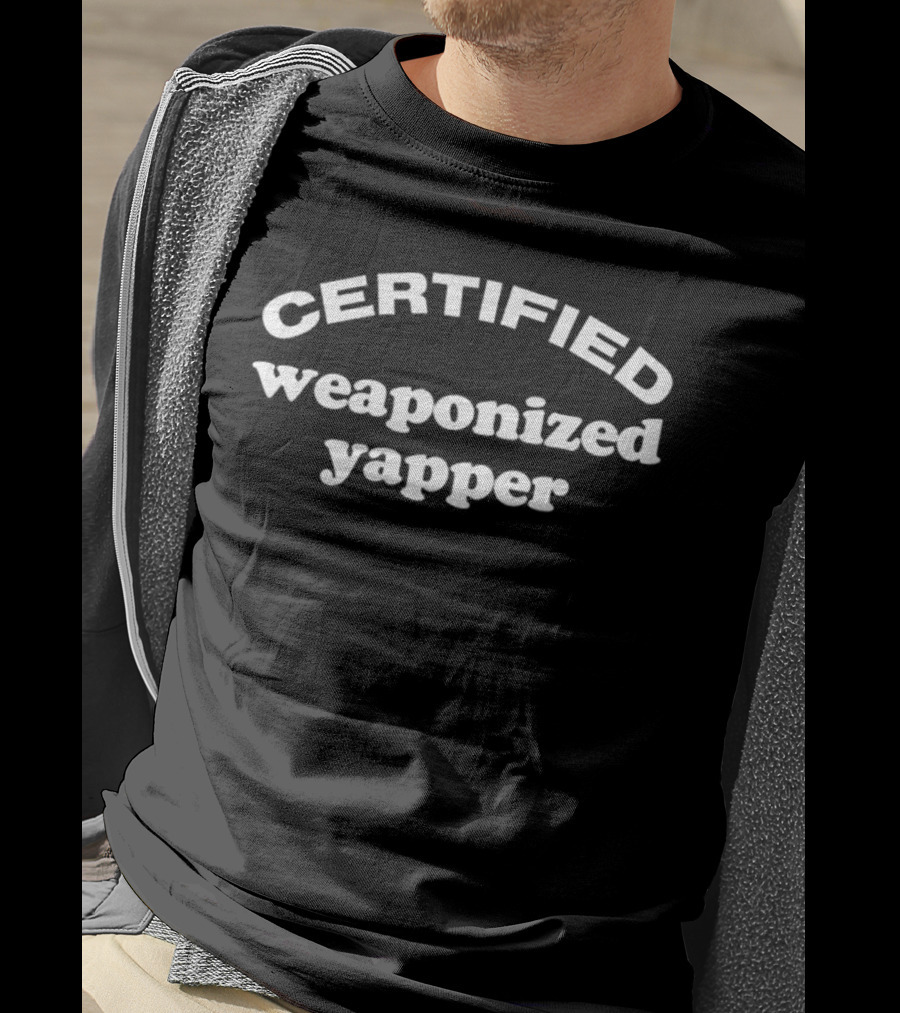 Certified Weaponized Yapper Tee Humor T-Shirt