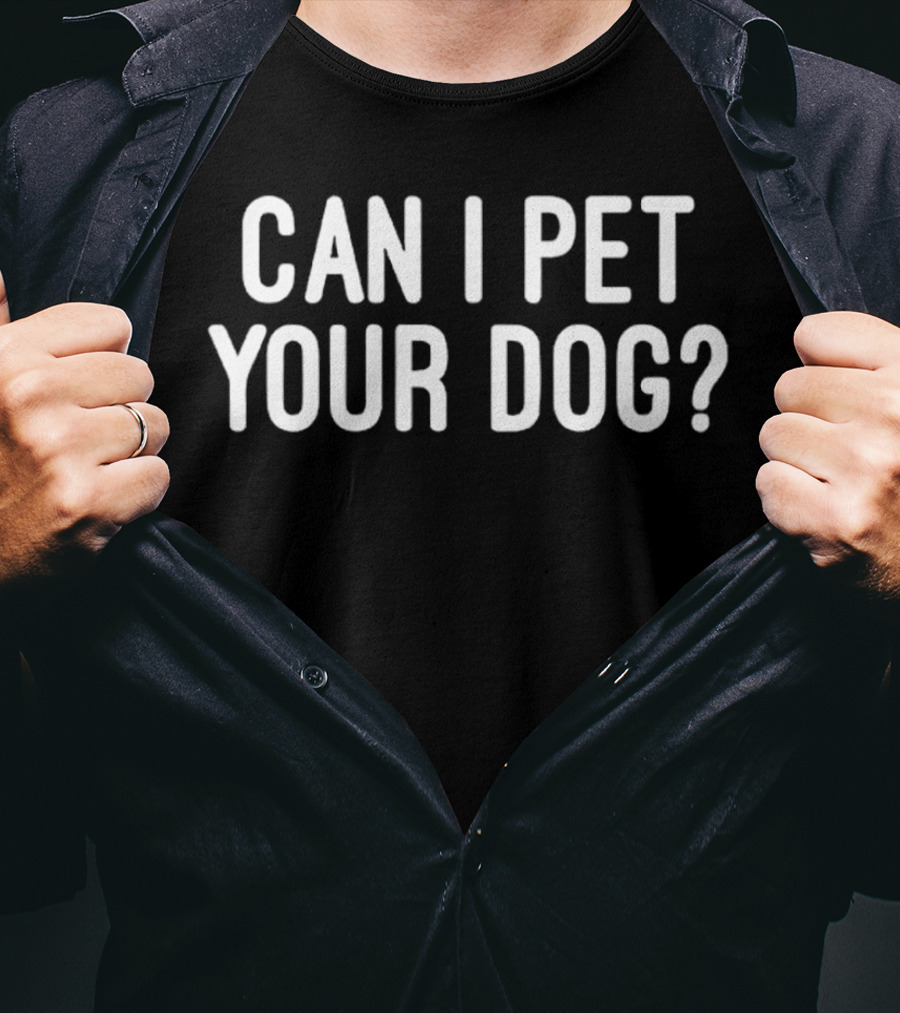 Can I Pet Your Dog? T-Shirt