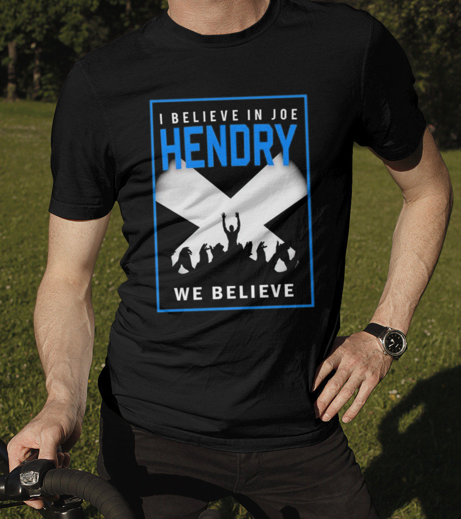 I Believe In Joe Hendry We Believe Scottish Flag Crowd T-Shirt